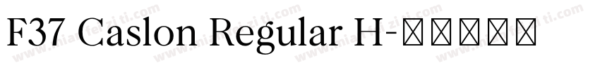 F37 Caslon Regular H字体转换